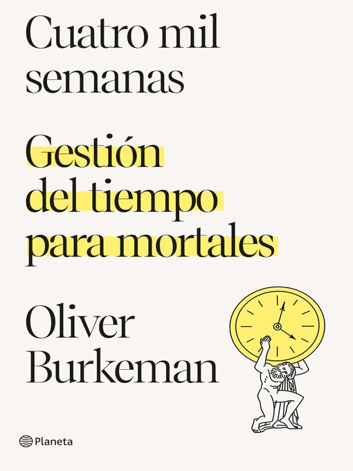 Detalles del título Cuatro mil semanas de Oliver Burkeman - Disponible